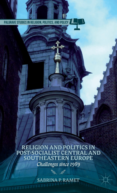 Religion and Politics in Post-Socialist Central and Southeastern Europe