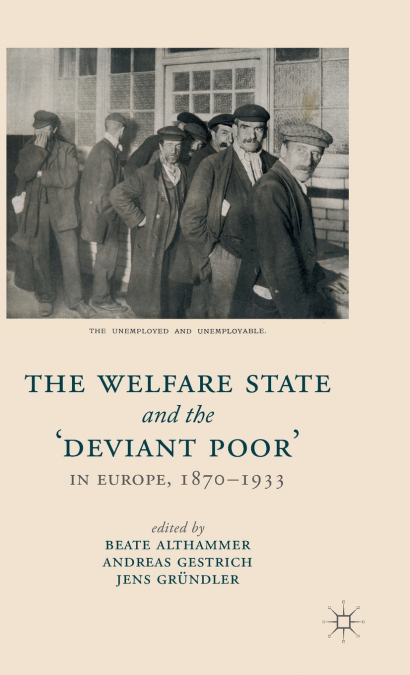 The Welfare State and the ’Deviant Poor’ in Europe, 1870-1933