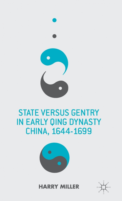 State Versus Gentry in Early Qing Dynasty China, 1644-1699