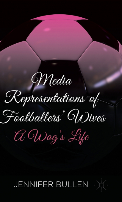 Media Representations of Footballers’ Wives