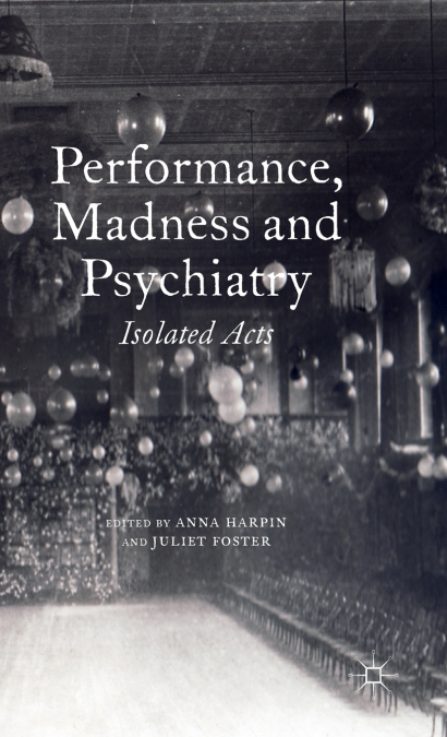 Performance, Madness and Psychiatry