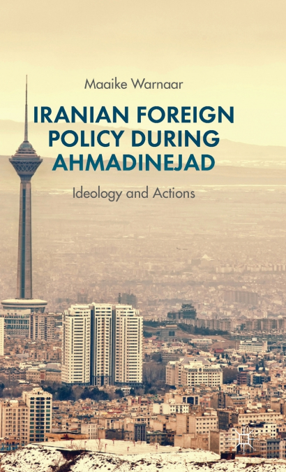 Iranian Foreign Policy During Ahmadinejad