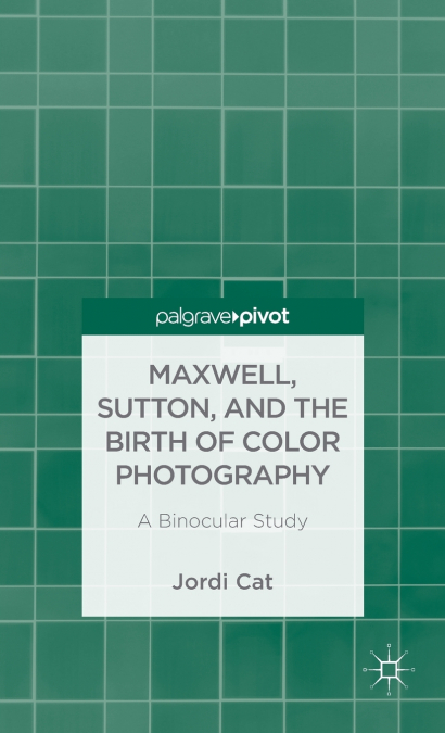 Maxwell, Sutton, and the Birth of Color Photography