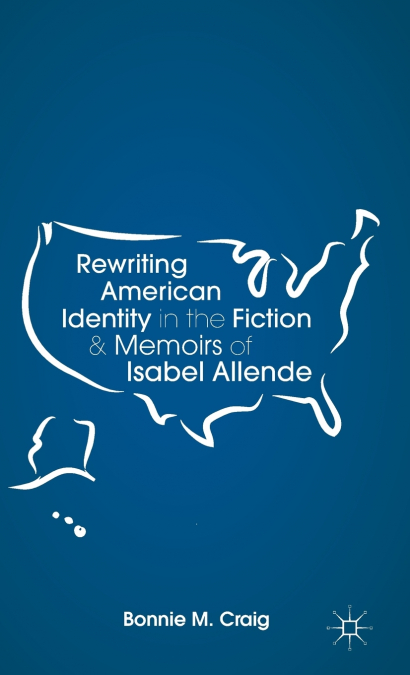 Rewriting American Identity in the Fiction and Memoirs of Isabel Allende