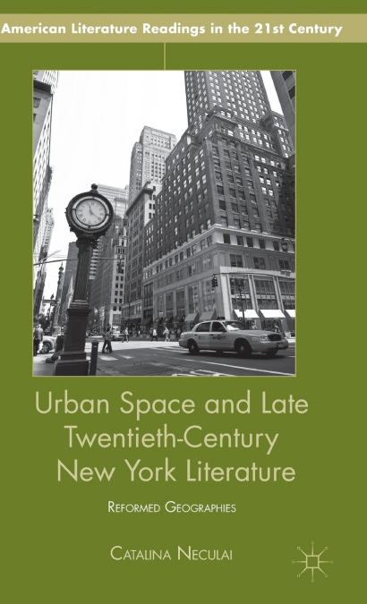 Urban Space and Late Twentieth-Century New York Literature