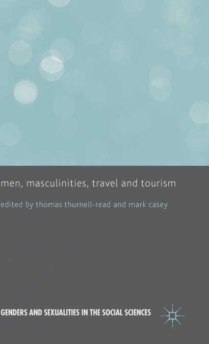 Men, Masculinities, Travel and Tourism