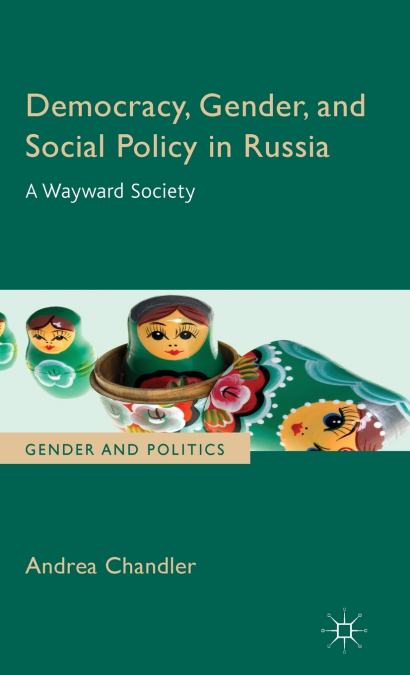 Democracy, Gender, and Social Policy in Russia