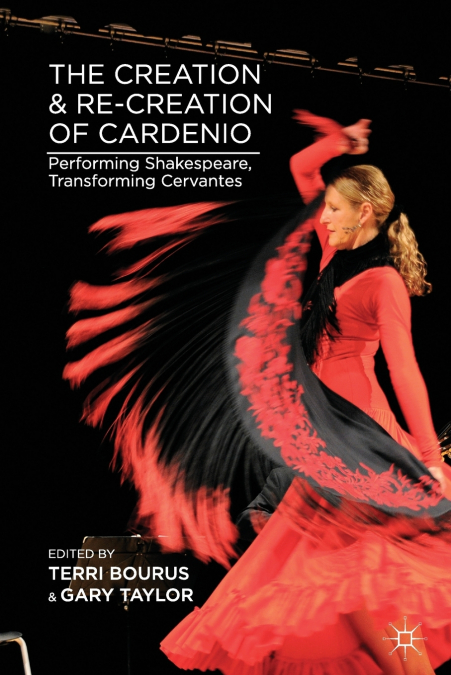 The Creation and Re-creation of Cardenio