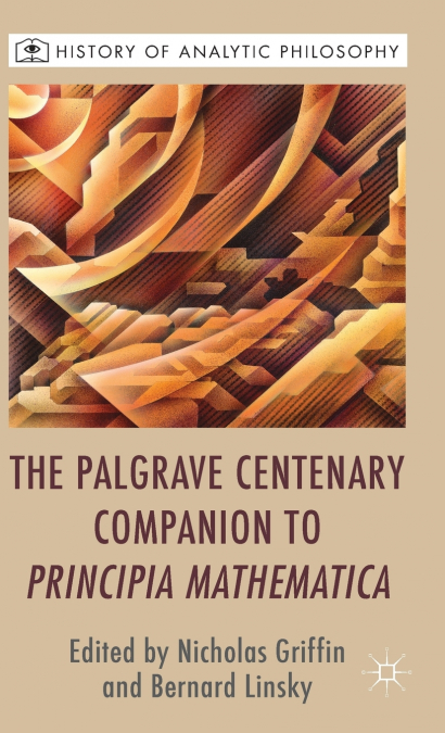 The Palgrave Centenary Companion to Principia Mathematica