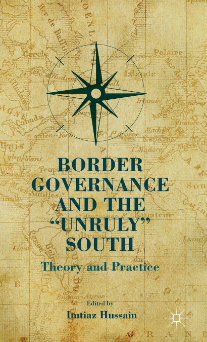 Border Governance and the 'Unruly' South
