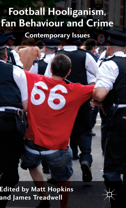 Football Hooliganism, Fan Behaviour and Crime