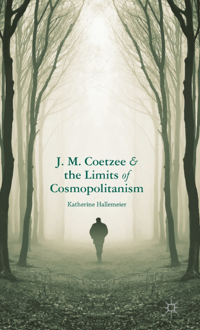 J. M. Coetzee and the Limits of Cosmopolitanism