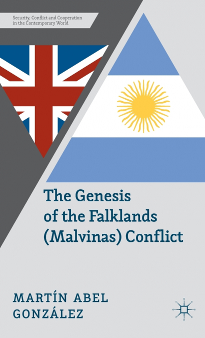 The Genesis of the Falklands (Malvinas) Conflict