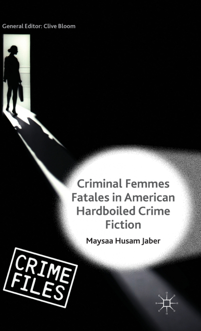 Criminal Femmes Fatales in American Hardboiled Crime Fiction