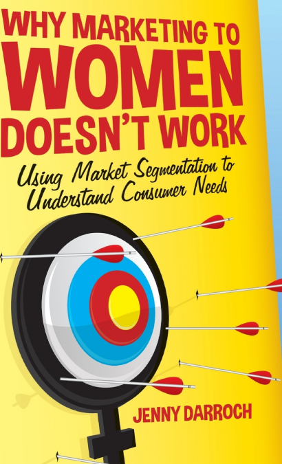 Why Marketing to Women Doesn’t Work