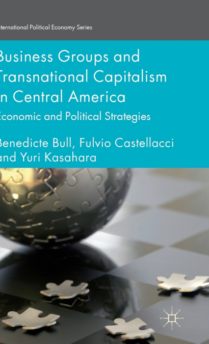 Business Groups and Transnational Capitalism in Central America