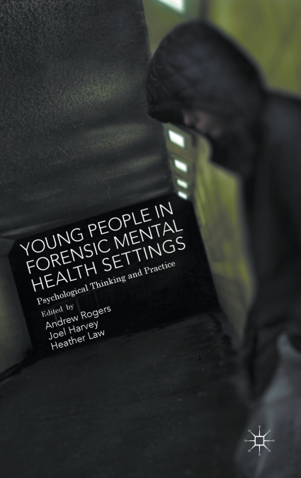 Young People in Forensic Mental Health Settings