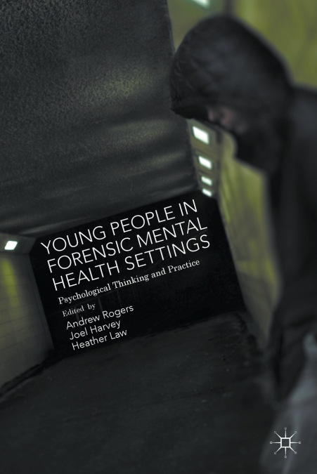 Young People in Forensic Mental Health Settings
