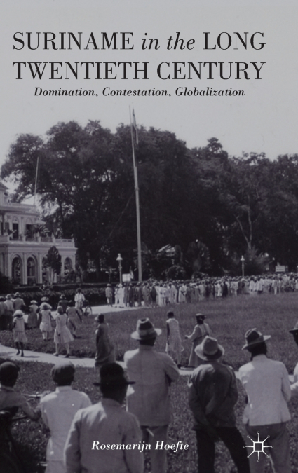Suriname in the Long Twentieth Century