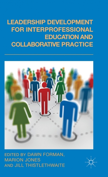 Leadership Development for Interprofessional Education and Collaborative Practice