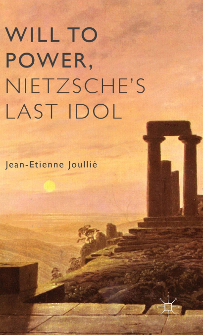 Will to Power, Nietzsche’s Last Idol