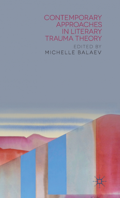 Contemporary Approaches in Literary Trauma Theory