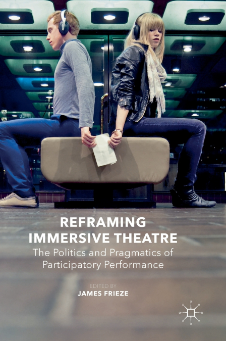 Reframing Immersive Theatre