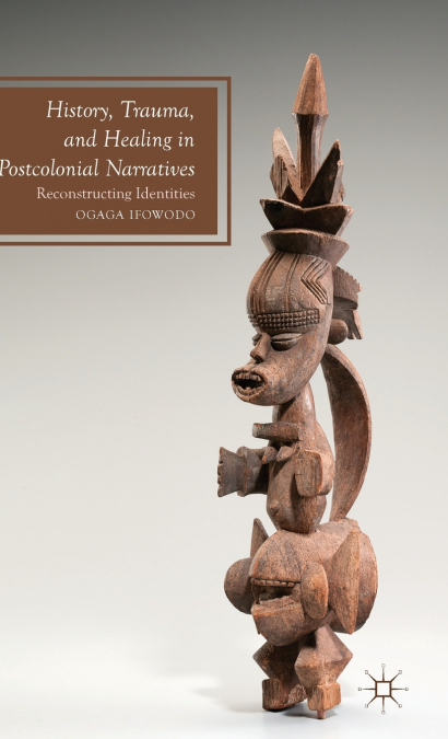 History, Trauma, and Healing in Postcolonial Narratives