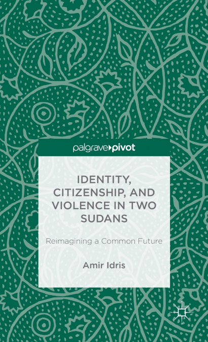 Identity, Citizenship, and Violence in Two Sudans