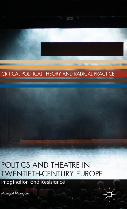 Politics and Theatre in Twentieth-Century Europe