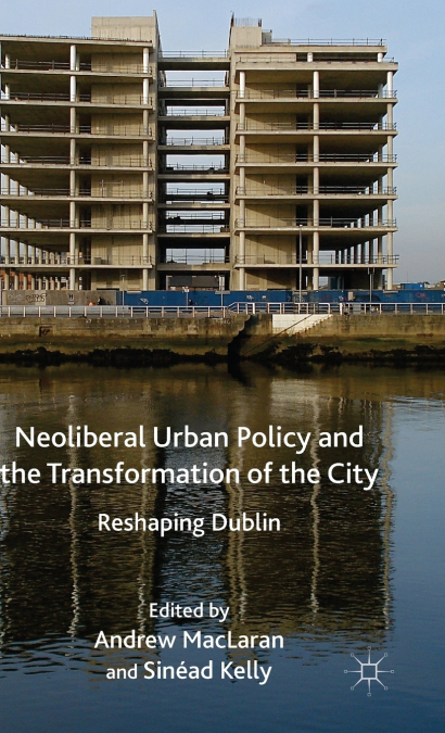 Neoliberal Urban Policy and the Transformation of the City