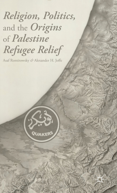 Religion, Politics, and the Origins of Palestine Refugee Relief