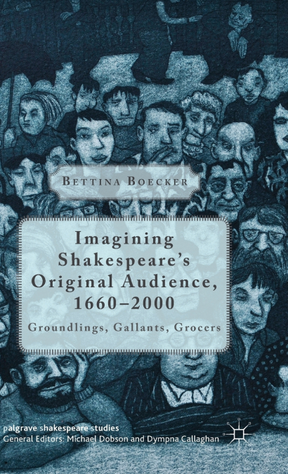 Imagining Shakespeare’s Original Audience, 1660-2000