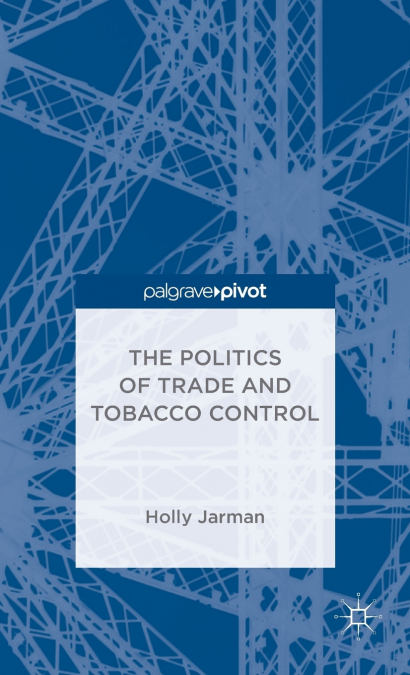 The Politics of Trade and Tobacco Control
