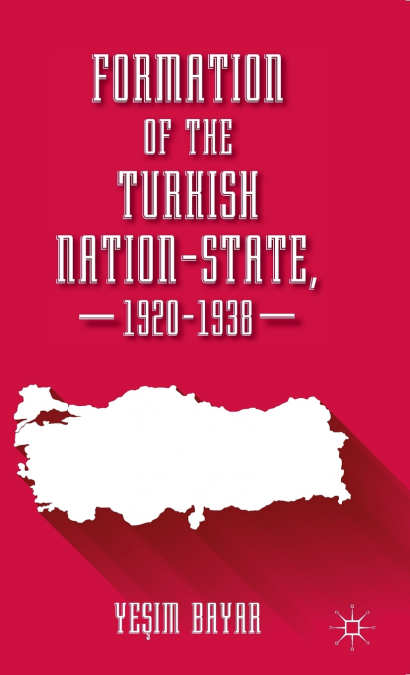 Formation of the Turkish Nation-State, 1920-1938