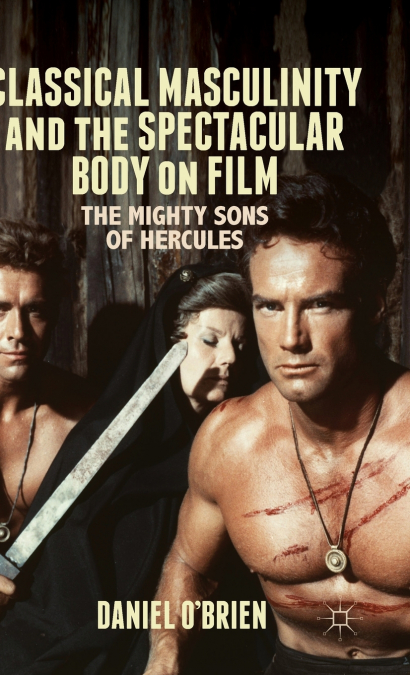 Classical Masculinity and the Spectacular Body on Film