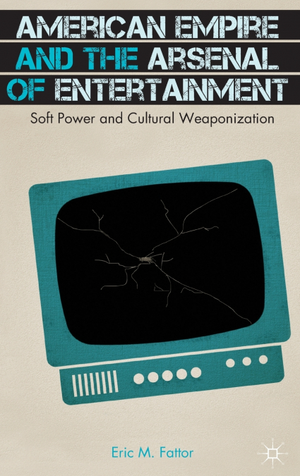 American Empire and the Arsenal of Entertainment