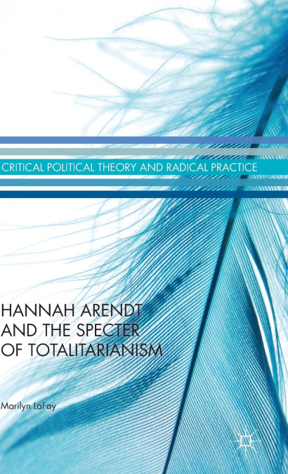 Hannah Arendt and the Specter of Totalitarianism