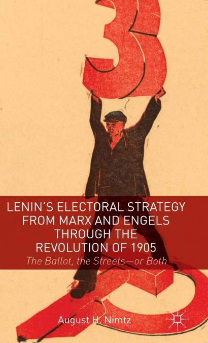 Lenin’s Electoral Strategy from Marx and Engels Through the Revolution of 1905