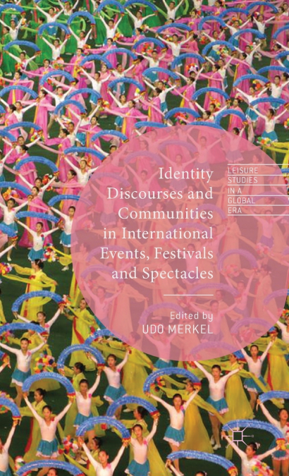 Identity Discourses and Communities in International Events, Festivals and Spectacles