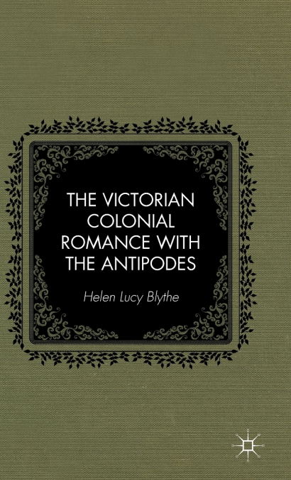 The Victorian Colonial Romance with the Antipodes