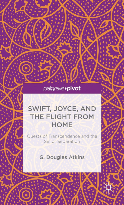 Swift, Joyce, and the Flight from Home