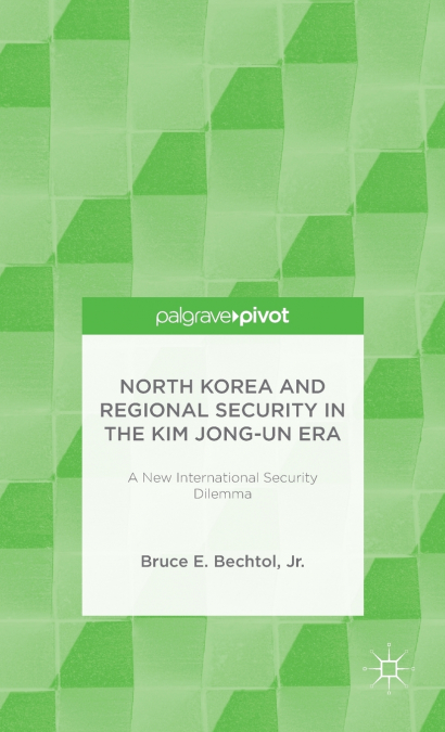 North Korea and Regional Security in the Kim Jong-Un Era