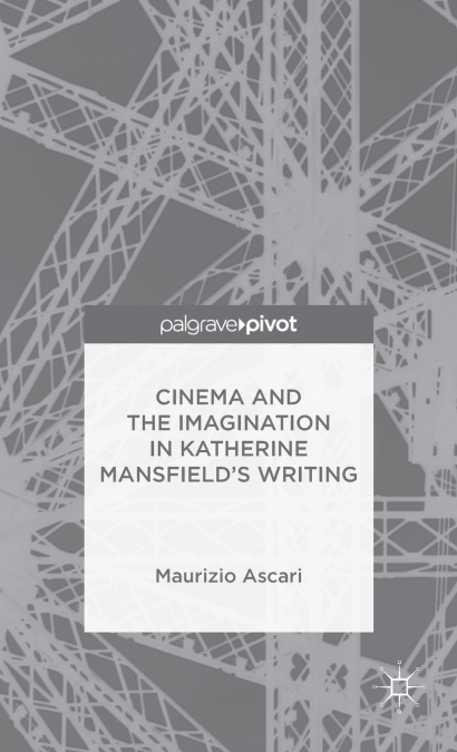Cinema and the Imagination in Katherine Mansfield’s Writing