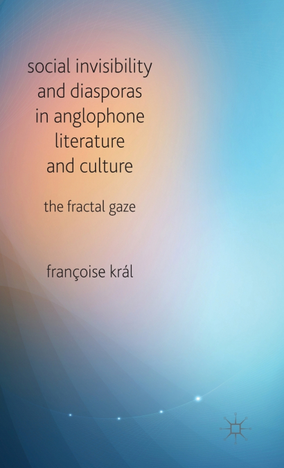 Social Invisibility and Diasporas in Anglophone Literature and Culture