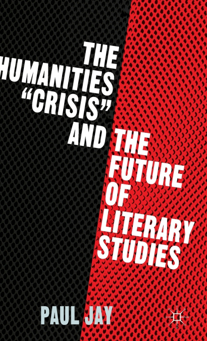 The Humanities 'Crisis' and the Future of Literary Studies