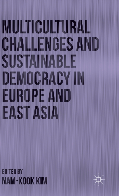 Multicultural Challenges and Sustainable Democracy in Europe and East Asia