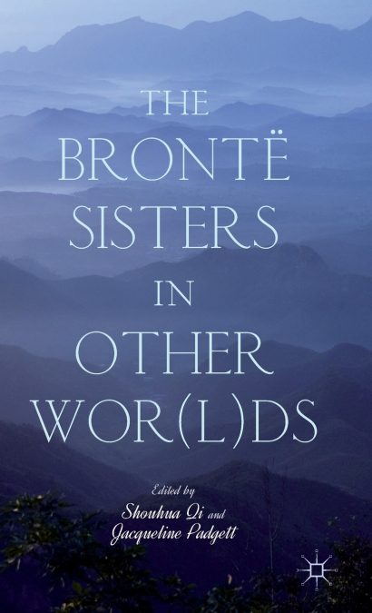 The Brontë Sisters in Other Wor(l)ds