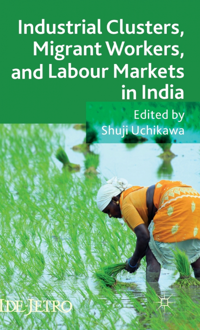 Industrial Clusters, Migrant Workers, and Labour Markets in India
