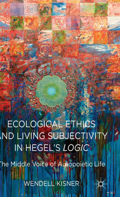 Ecological Ethics and Living Subjectivity in Hegel’s Logic